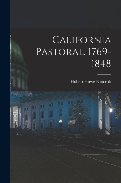 California Pastoral. 1769-1848, Paperback / softback Book