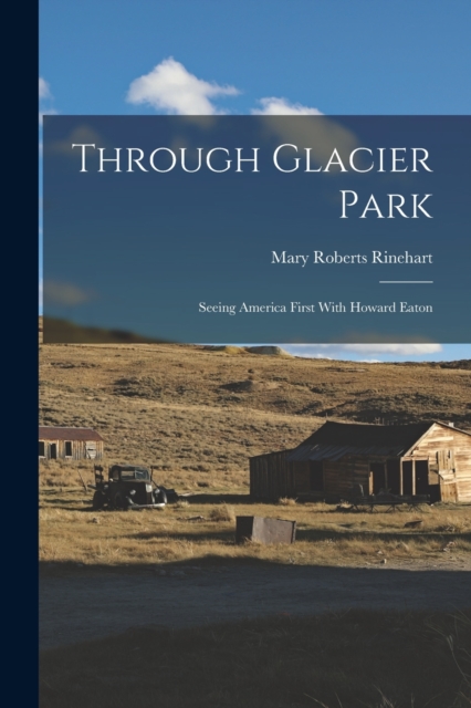 Through Glacier Park; Seeing America First With Howard Eaton, Paperback / softback Book