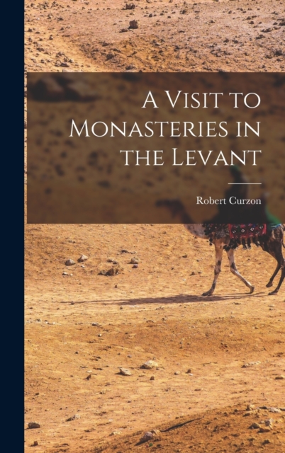 A Visit to Monasteries in the Levant, Hardback Book