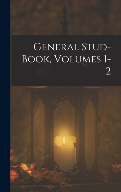 General Stud-Book, Volumes 1-2, Hardback Book