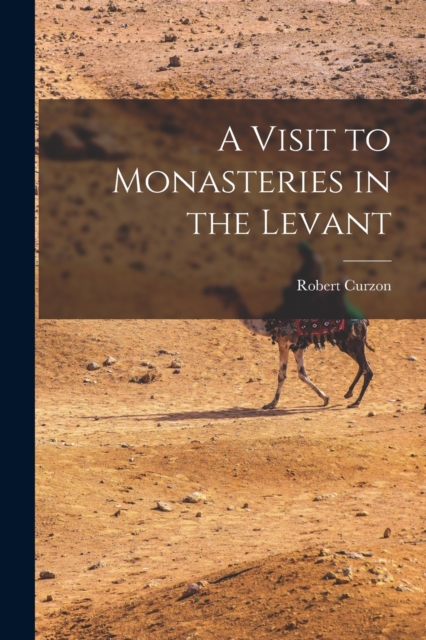 A Visit to Monasteries in the Levant, Paperback / softback Book