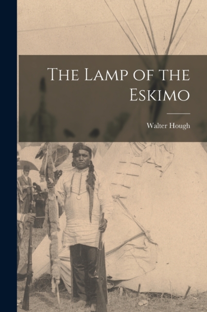 The Lamp of the Eskimo, Paperback / softback Book
