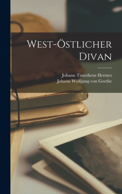 West-Ostlicher Divan, Hardback Book