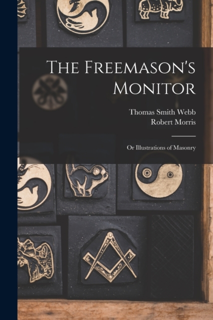 The Freemason's Monitor : Or Illustrations of Masonry, Paperback / softback Book