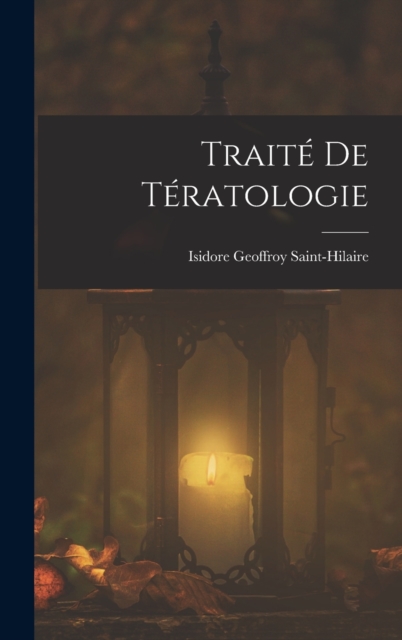 Traite De Teratologie, Hardback Book