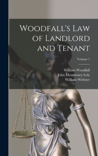 Woodfall's Law of Landlord and Tenant; Volume 1, Hardback Book