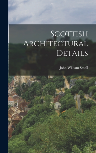 Scottish Architectural Details, Hardback Book
