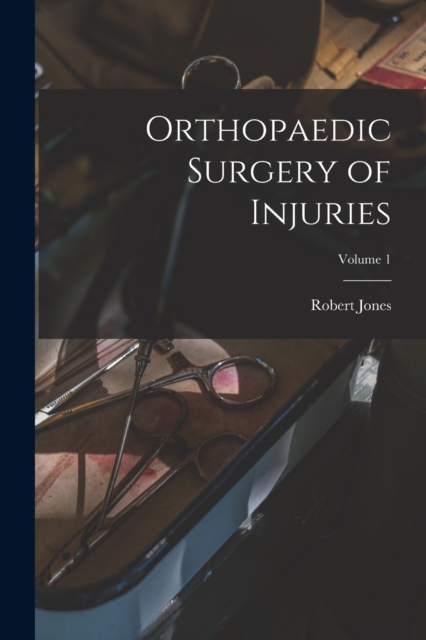 Orthopaedic Surgery of Injuries; Volume 1, Paperback / softback Book