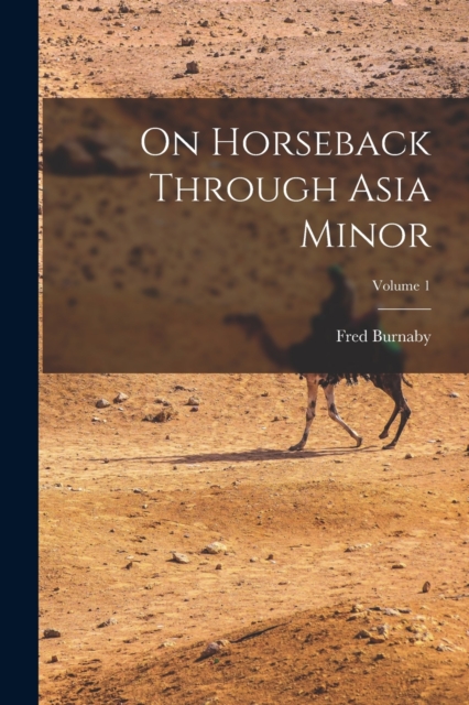 On Horseback Through Asia Minor; Volume 1, Paperback / softback Book
