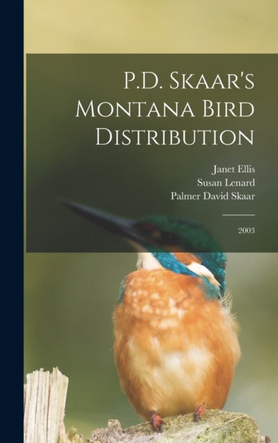 P.D. Skaar's Montana Bird Distribution : 2003, Hardback Book