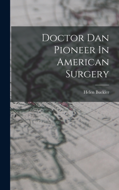 Doctor Dan Pioneer In American Surgery, Hardback Book