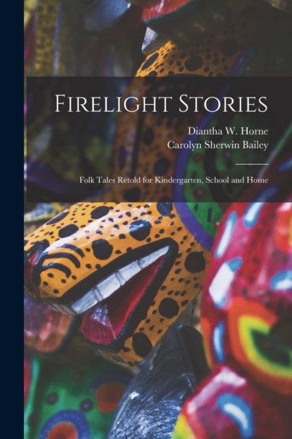 Firelight Stories : Folk Tales Retold for Kindergarten, School and Home, Paperback / softback Book