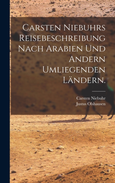 Carsten Niebuhrs Reisebeschreibung nach Arabien und andern umliegenden Landern., Hardback Book