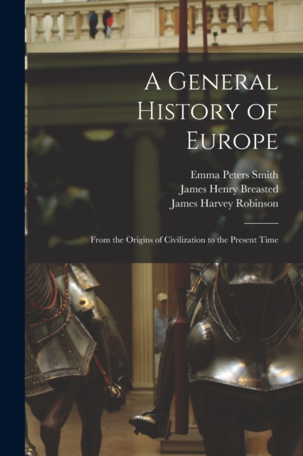 A General History of Europe : From the Origins of Civilization to the Present Time, Paperback / softback Book