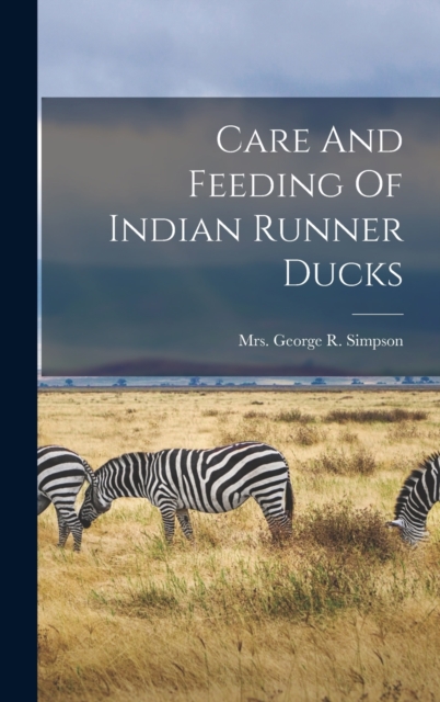 Care And Feeding Of Indian Runner Ducks, Hardback Book