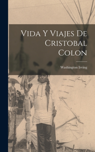 Vida Y Viajes De Cristobal Colon, Hardback Book
