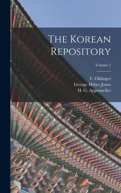 The Korean Repository; Volume 5, Hardback Book