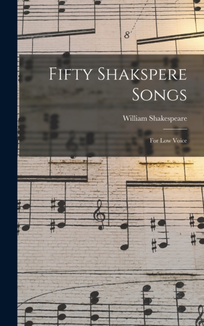 Fifty Shakspere Songs : For Low Voice, Hardback Book