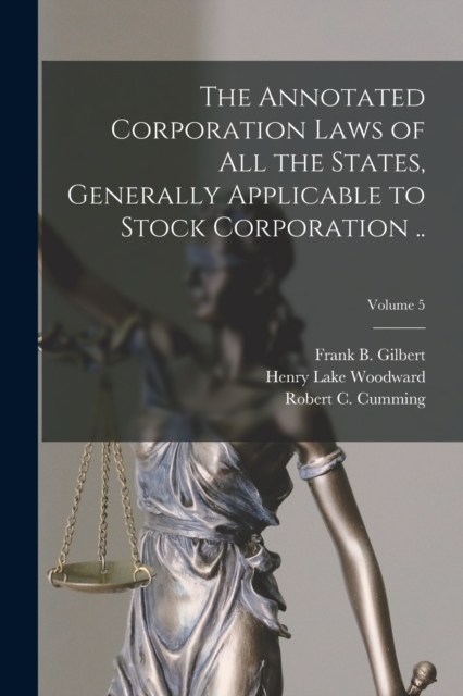 The Annotated Corporation Laws of All the States, Generally Applicable to Stock Corporation ..; Volume 5, Paperback / softback Book