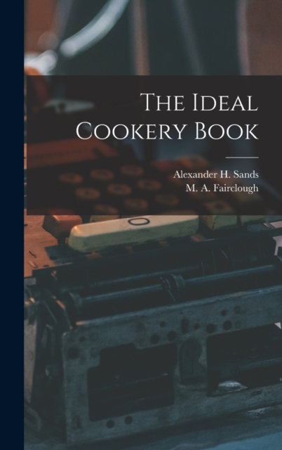 The Ideal Cookery Book, Hardback Book