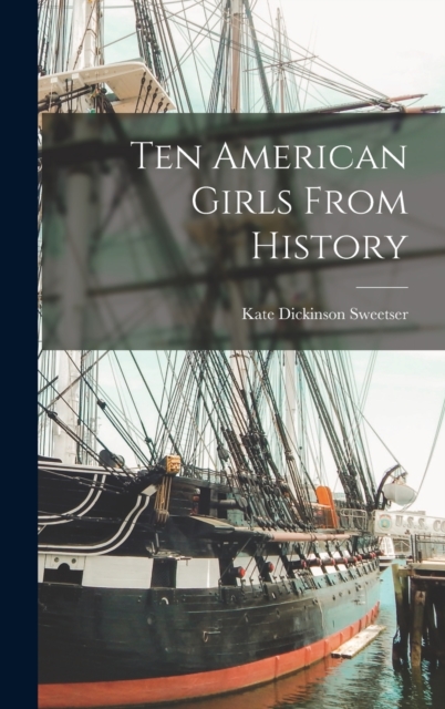 Ten American Girls From History, Hardback Book
