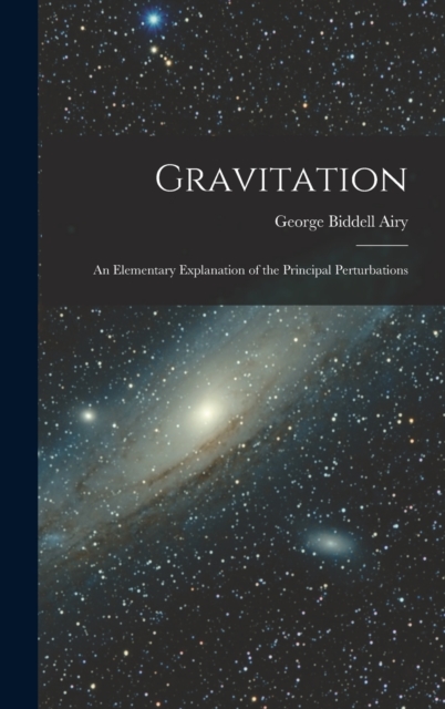 Gravitation : An Elementary Explanation of the Principal Perturbations, Hardback Book