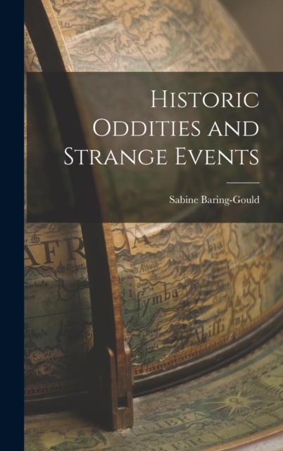 Historic Oddities and Strange Events, Hardback Book