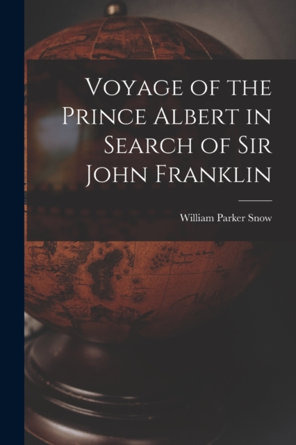 Voyage of the Prince Albert in Search of Sir John Franklin, Paperback / softback Book