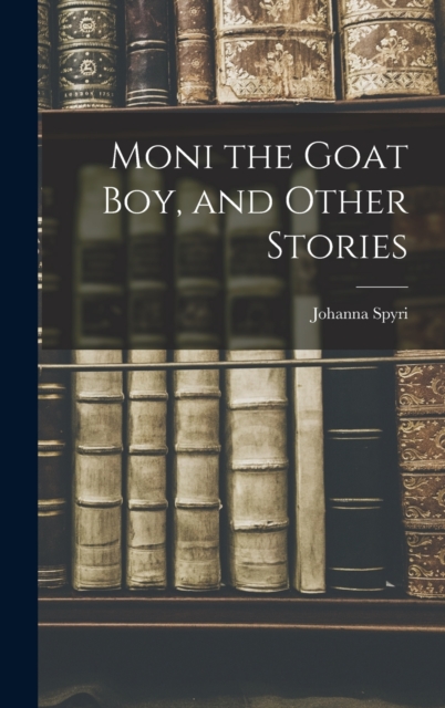 Moni the Goat Boy, and Other Stories, Hardback Book