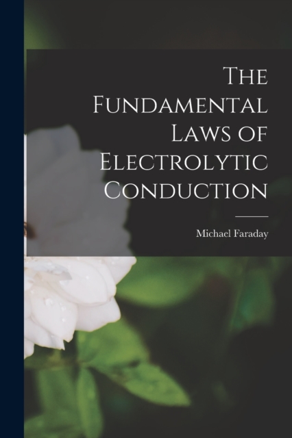 The Fundamental Laws of Electrolytic Conduction, Paperback / softback Book