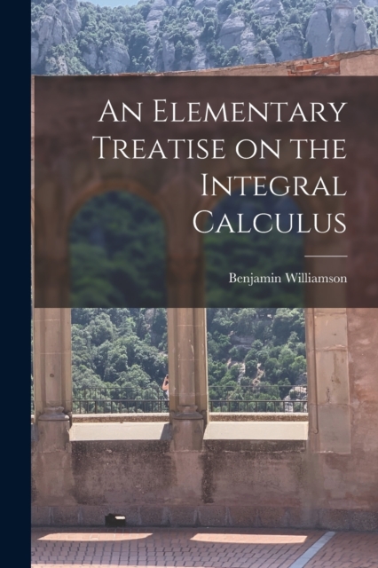 An Elementary Treatise on the Integral Calculus, Paperback / softback Book