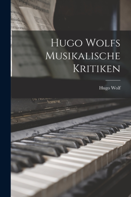 Hugo Wolfs Musikalische Kritiken, Paperback / softback Book
