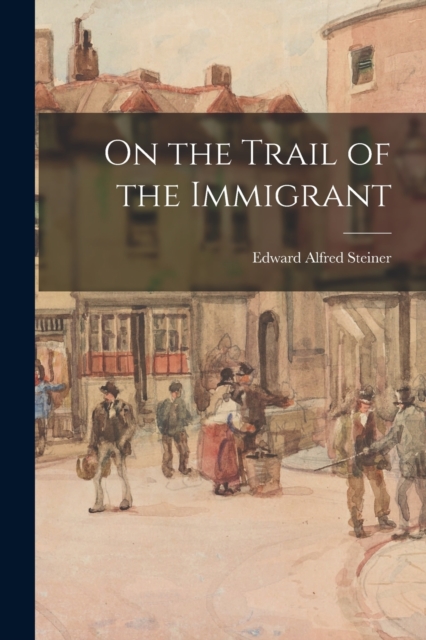 On the Trail of the Immigrant, Paperback / softback Book