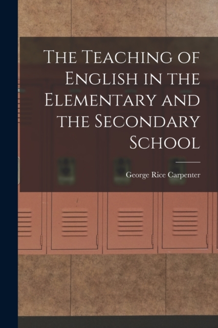 The Teaching of English in the Elementary and the Secondary School, Paperback / softback Book