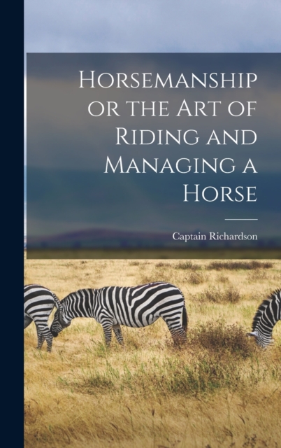 Horsemanship or the Art of Riding and Managing a Horse, Hardback Book