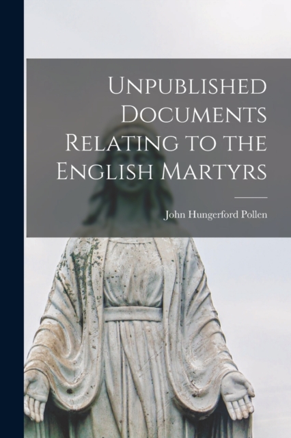 Unpublished Documents Relating to the English Martyrs, Paperback / softback Book