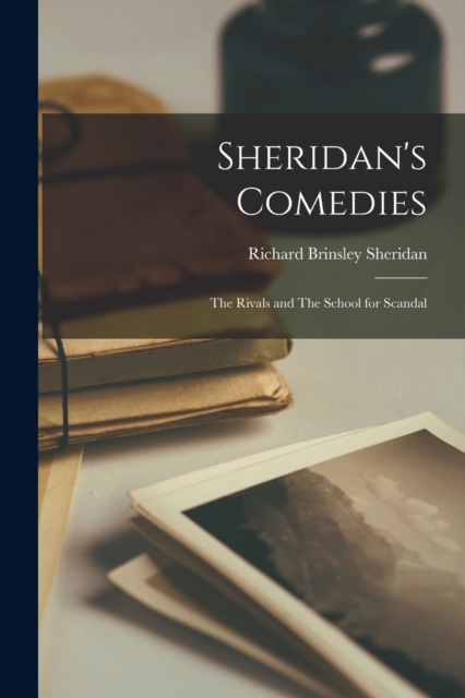 Sheridan's Comedies : The Rivals and The School for Scandal, Paperback / softback Book