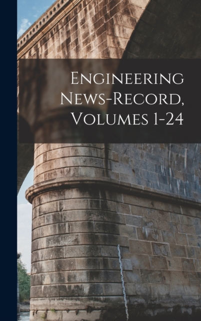 Engineering News-Record, Volumes 1-24, Hardback Book