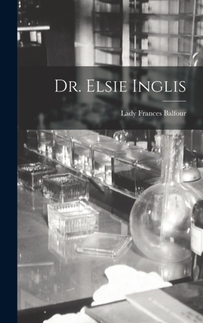 Dr. Elsie Inglis, Hardback Book