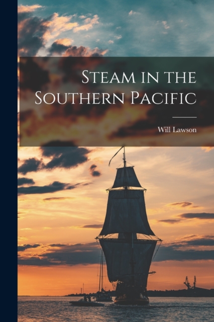 Steam in the Southern Pacific, Paperback / softback Book