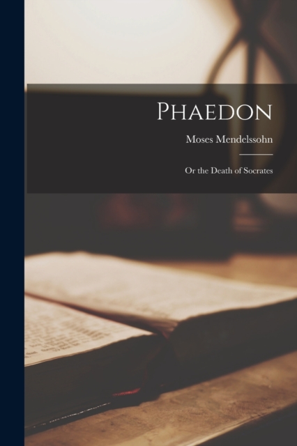 Phaedon : Or the Death of Socrates, Paperback / softback Book