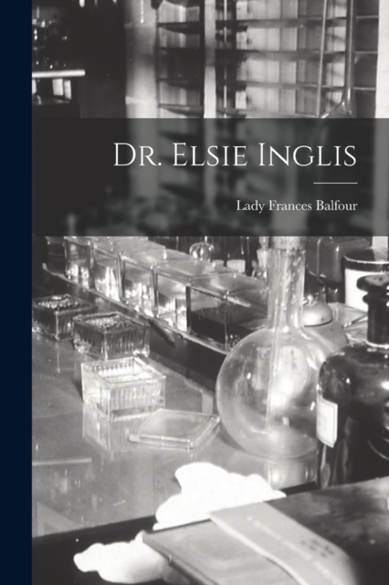 Dr. Elsie Inglis, Paperback / softback Book
