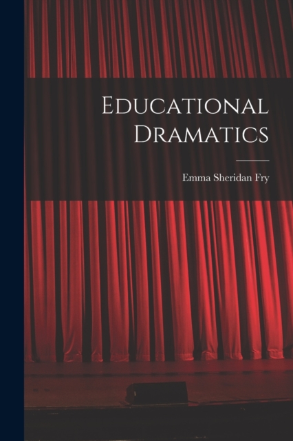 Educational Dramatics, Paperback / softback Book