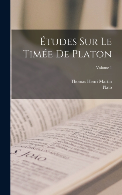 Etudes Sur Le Timee De Platon; Volume 1, Hardback Book