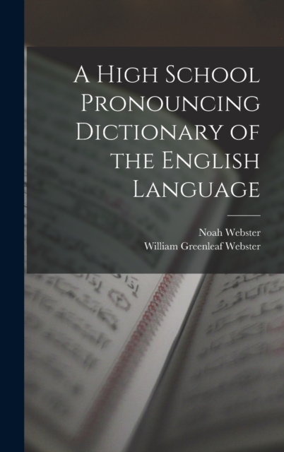 A High School Pronouncing Dictionary of the English Language, Hardback Book