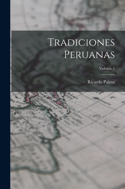 Tradiciones Peruanas; Volume 1, Paperback / softback Book