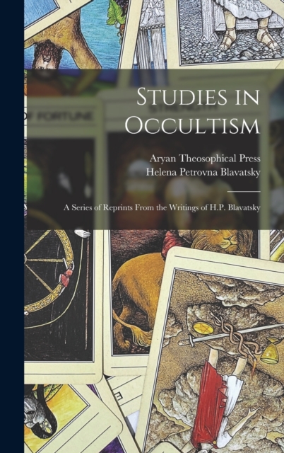 Studies in Occultism : A Series of Reprints From the Writings of H.P. Blavatsky, Hardback Book