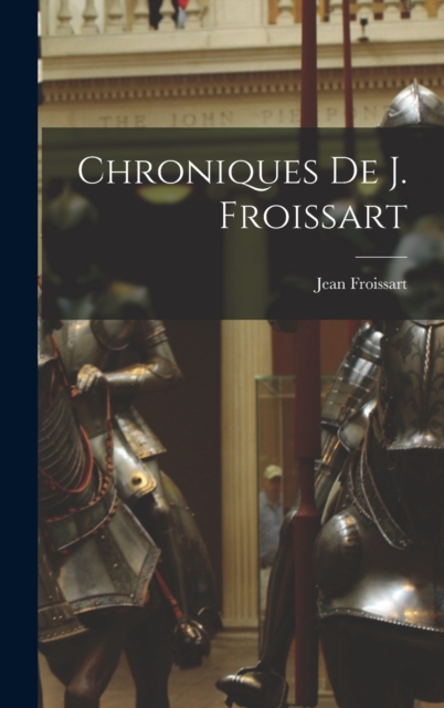 Chroniques De J. Froissart, Hardback Book