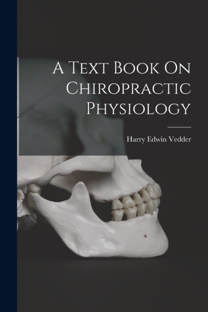 A Text Book On Chiropractic Physiology, Paperback / softback Book