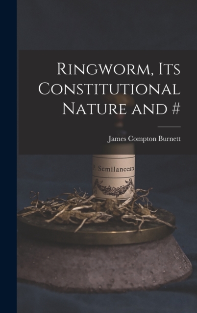 Ringworm, Its Constitutional Nature and #, Hardback Book